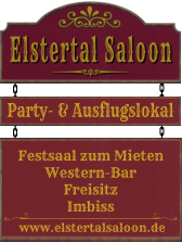 Party- & Ausflugslokal Festsaal zum Mieten Western-Bar Freisitz Imbiss www.elstertalsaloon.de